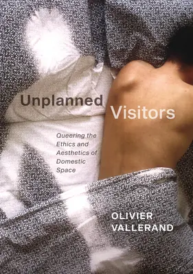 Neplánovaní návštevníci: Queering the Ethics and Aesthetics of Domestic Space - Unplanned Visitors: Queering the Ethics and Aesthetics of Domestic Space