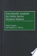 Analýza nákladov a prínosov pre rozhodovacie orgány verejného sektora - Cost-Benefit Analysis for Public Sector Decision Makers