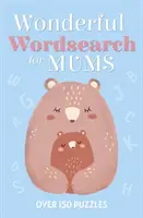 Úžasné hľadanie slov pre mamičky - viac ako 150 hádaniek - Wonderful Wordsearch for Mums - Over 150 Puzzles