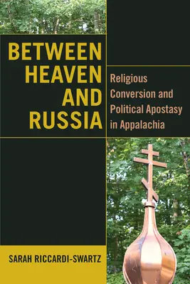 Medzi nebom a Ruskom: Náboženská konverzia a politické odpadlíctvo v Apalači - Between Heaven and Russia: Religious Conversion and Political Apostasy in Appalachia