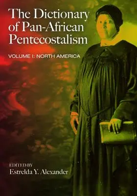 Slovník panafrického pentekostalizmu, prvý diel - The Dictionary of Pan-African Pentecostalism, Volume One