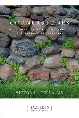 Základné kamene: Denné meditácie na ceste k mužnosti a zotaveniu - Cornerstones: Daily Meditations for the Journey Into Manhood and Recovery