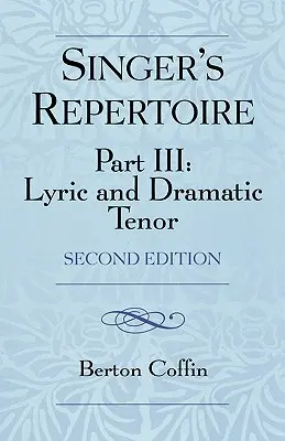 Spevácky repertoár, III. časť: Lyrický a dramatický tenor, druhé vydanie - The Singer's Repertoire, Part III: Lyric and Dramatic Tenor, Second Edition