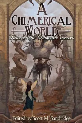 Chimérický svet: Príbehy z dvora Unseelie - A Chimerical World: Tales of the Unseelie Court