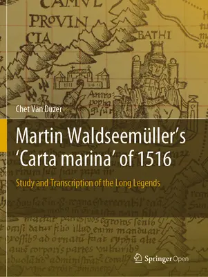 Carta Marina Martina Waldseemllera z roku 1516: Štúdia a prepis dlhých legiend - Martin Waldseemller's 'Carta Marina' of 1516: Study and Transcription of the Long Legends