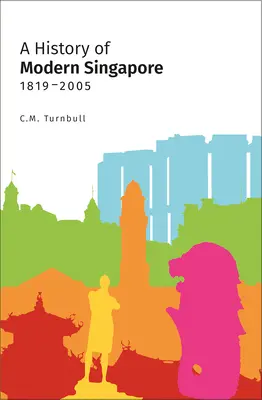 Dejiny moderného Singapuru, 1819-2005 - A History of Modern Singapore, 1819-2005