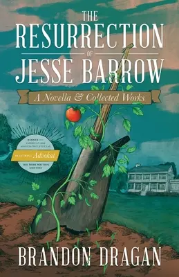 Vzkriesenie Jesseho Barrowa: Vydanie novely a súborného diela - The Resurrection of Jesse Barrow: A Novella & Collected Works