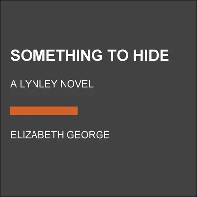 Something to Hide (Niečo na skrývanie): Lynleyho román - Something to Hide: A Lynley Novel