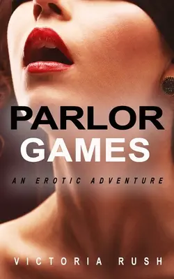 Salónne hry: Erotické dobrodružstvo - Parlor Games: An Erotic Adventure