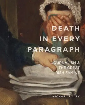 Smrť v každom odseku: Žurnalistika a veľký írsky hladomor - Death in Every Paragraph: Journalism and the Great Irish Famine