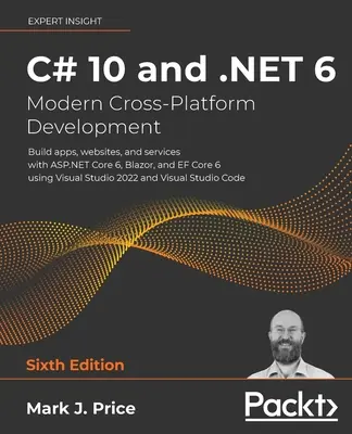 C# 10 a .NET 6 - Moderný multiplatformný vývoj - šieste vydanie: Vytvárajte aplikácie, webové stránky a služby pomocou ASP.NET Core 6, Blazor a EF Core 6 - C# 10 and .NET 6 - Modern Cross-Platform Development - Sixth Edition: Build apps, websites, and services with ASP.NET Core 6, Blazor, and EF Core 6 us