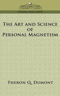 Umenie a veda osobného magnetizmu - The Art and Science of Personal Magnetism