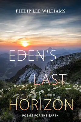 Eden's Last Horizon (Edenov posledný horizont): Básne pre Zem - Eden's Last Horizon: Poems for the Earth