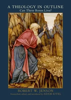Teológia v náčrte: Môžu tieto kosti žiť? - A Theology in Outline: Can These Bones Live?