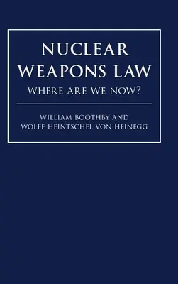 Právo jadrových zbraní: Kde sme teraz? - Nuclear Weapons Law: Where Are We Now?