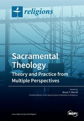 Sviatostná teológia: Teória a prax z viacerých perspektív - Sacramental Theology: Theory and Practice from Multiple Perspectives