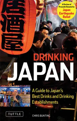 Drinking Japan: Sprievodca po najlepších japonských nápojoch a pitných zariadeniach - Drinking Japan: A Guide to Japan's Best Drinks and Drinking Establishments