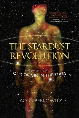 Revolúcia hviezdneho prachu: Nový príbeh o našom pôvode vo hviezdach, revidované vydanie - The Stardust Revolution: The New Story of Our Origin in the Stars, Revised Edition