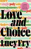 Láska a voľba - radikálny prístup k sexu a vzťahom - Love and Choice - A Radical Approach to Sex and Relationships