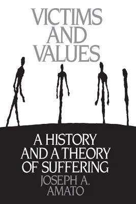 Obete a hodnoty: História a teória utrpenia - Victims and Values: A History and a Theory of Suffering