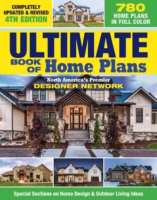 Ultimate Book of Home Plans, Completely Updated & Revised 4th Edition (Konečná kniha plánov domov, kompletne aktualizované a revidované 4. vydanie): Viac ako 680 plánov domov v plnej farbe: Severoamerická sieť popredných dizajnérov: Sp - Ultimate Book of Home Plans, Completely Updated & Revised 4th Edition: Over 680 Home Plans in Full Color: North America's Premier Designer Network: Sp