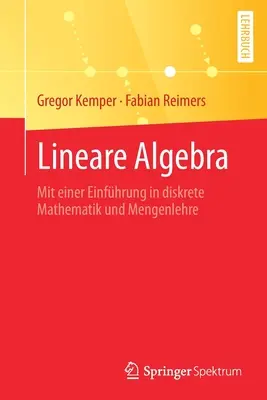 Lineárna algebra: Mit Einer Einfhrung in Diskrete Mathematik Und Mengenlehre - Lineare Algebra: Mit Einer Einfhrung in Diskrete Mathematik Und Mengenlehre