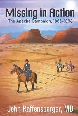 Nezvestný v akcii: Apačská kampaň, 1885-1886 - Missing in Action: The Apache Campaign, 1885-1886