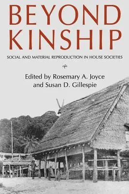 Za hranicami príbuzenstva: Sociálna a materiálna reprodukcia v domových spoločnostiach - Beyond Kinship: Social and Material Reproduction in House Societies