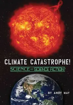 KLIMATICKÁ KATASTROFA! Veda alebo science fiction? - CLIMATE CATASTROPHE! Science or Science Fiction?