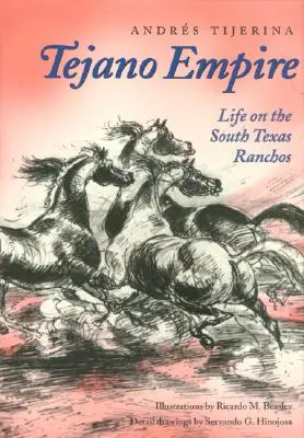 Tejano Empire: Život na juhotexaských rančoch - Tejano Empire: Life on the South Texas Ranchos