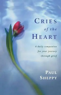 Výkriky srdca: Denný spoločník na ceste smútkom - Cries of the Heart: A Daily Companion for Your Journey Through Grief