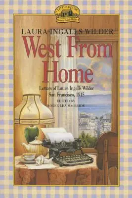 Na západ od domova: Listy Laury Ingalls Wilderovej, San Francisco, 1915 - West from Home: Letters of Laura Ingalls Wilder, San Francisco, 1915