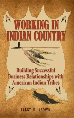 Práca v krajine indiánov: Budovanie úspešných obchodných vzťahov s americkými indiánskymi kmeňmi - Working in Indian Country: Building Successful Business Relationships with American Indian Tribes