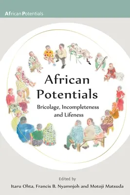 Africký potenciál: Brikoláž, neúplnosť a životnosť - African Potentials: Bricolage, Incompleteness and Lifeness