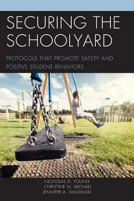 Zabezpečenie školského dvora: Protokoly, ktoré podporujú bezpečnosť a pozitívne správanie žiakov - Securing the Schoolyard: Protocols That Promote Safety and Positive Student Behaviors