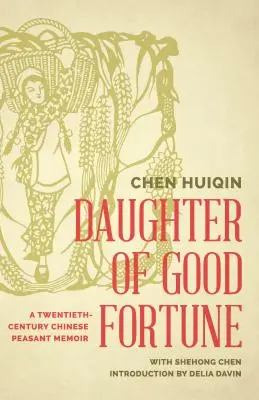 Dcéra šťastia: Čínske roľnícke memoáre z dvadsiateho storočia - Daughter of Good Fortune: A Twentieth-Century Chinese Peasant Memoir