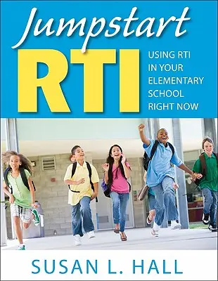Jumpstart Rti: Používanie Rti vo vašej základnej škole hneď teraz - Jumpstart Rti: Using Rti in Your Elementary School Right Now