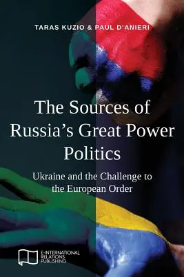 Zdroje ruskej veľmocenskej politiky: Ukrajina a výzva pre európsky poriadok - The Sources of Russia's Great Power Politics: Ukraine and the Challenge to the European Order