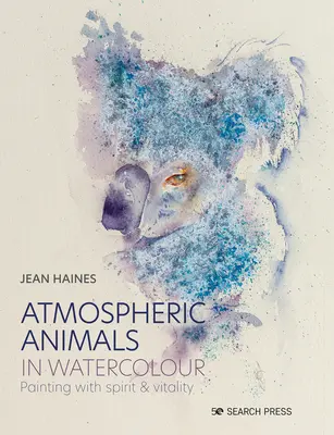 Atmosférické zvieratá akvarelom: Maľba s duchom a vitalitou - Atmospheric Animals in Watercolour: Painting with Spirit & Vitality