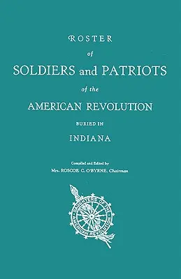 Zoznam vojakov a vlastencov americkej revolúcie pochovaných v Indiane. Dcéry americkej revolúcie v Indiane - Roster of Soldiers and Patriots of the American Revolution Buried in Indiana. Indiana Daughters of the American Revolution