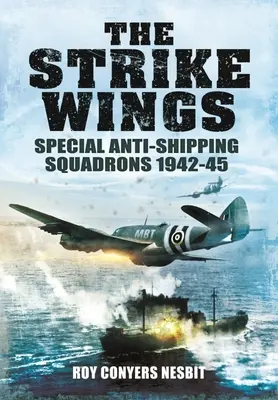 Úderné krídla: Špeciálne protilodné eskadry 1942-45 - The Strike Wings: Special Anti-Shipping Squadrons 1942-45