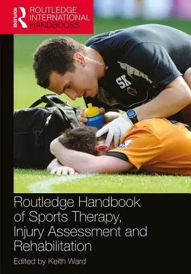 Routledge Handbook of Sports Therapy, Injury Assessment and Rehabilitation (Príručka športovej terapie, posudzovania zranení a rehabilitácie) - Routledge Handbook of Sports Therapy, Injury Assessment and Rehabilitation