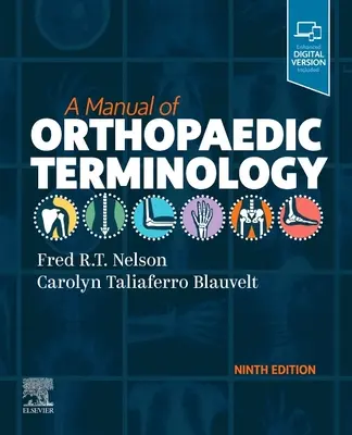 Príručka ortopedickej terminológie (Nelson Fred R. T. MD FAAOS (Emeritus Orthopaedics Henry Ford Hospital Detroit Michigan)) - Manual of Orthopaedic Terminology (Nelson Fred R. T. MD FAAOS (Emeritus Orthopaedics Henry Ford Hospital Detroit Michigan))