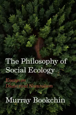 Filozofia sociálnej ekológie: Eseje o dialektickom naturalizme - The Philosophy of Social Ecology: Essays on Dialectical Naturalism