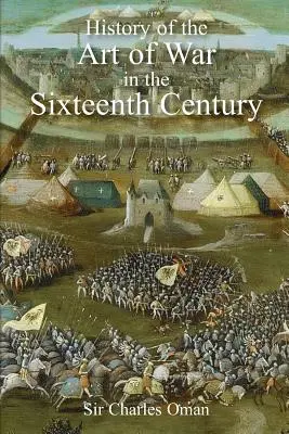 Sir Charles Oman: Dejiny vojnového umenia v šestnástom storočí - Sir Charles Oman's The History of the Art of War in the Sixteenth Century