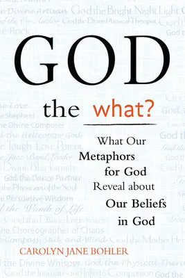 Boh čo? Čo naše metafory o Bohu prezrádzajú o našej viere v Boha - God the What?: What Our Metaphors for God Reveal about Our Beliefs in God