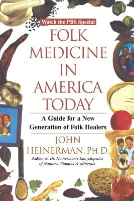 Ľudová medicína v dnešnej Amerike: Príručka pre novú generáciu ľudových liečiteľov - Folk Medicine in America Today: A Guide for a New Generation of Folk Healers