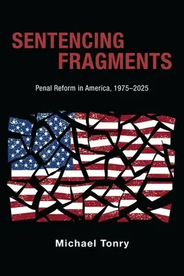 Fragmenty rozsudkov: Trestná reforma v Amerike, 1975-2025 - Sentencing Fragments: Penal Reform in America, 1975-2025