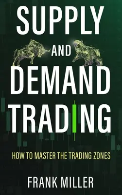 Obchodovanie s ponukou a dopytom: Ako zvládnuť obchodné zóny - Supply and Demand Trading: How To Master The Trading Zones
