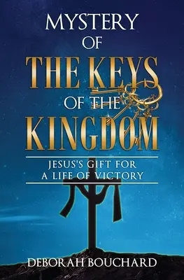 Tajomstvo kľúčov kráľovstva: Ježišov dar pre víťazný život - Mystery of the Keys of the Kingdom: Jesus's Gift for a Life of Victory